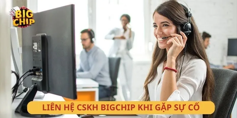 Liên hệ bộ phận CSKH khi gặp lỗi rút tiền 